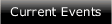 Click here for my current events
